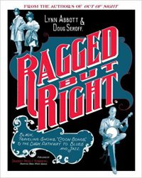Ragged But Right. Black Traveling Shows, “Coon Songs,” and … by Lynn Abbott and Doug Seroff (2012)