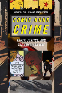 Comic Book Crime: Truth, Justice … by Nickie D. Phillips and Staci Strobl (2013)