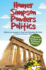 Homer Simpson Ponders Politics: Popular Culture as … by Timothy Dale and Joseph Foy (eds.) (2013)