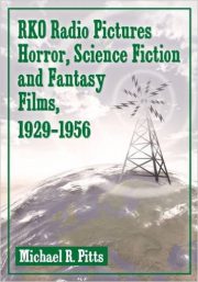 RKO Radio Pictures Horror, Science Fiction and Fantasy Films, 1929-1956 by Michael R. Pitts (2015)