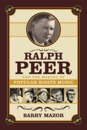 Ralph Peer and the Making of Popular Roots Music by Barry Mazor (2015)