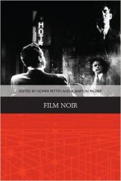 Film Noir by Homer B. Pettey and R. Barton Palmer (eds.) (2016)