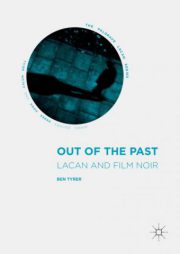 Out of the Past: Lacan and Film Noir by Ben Tyrer (2016)