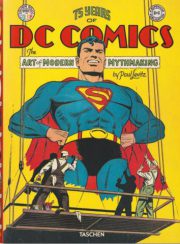 75 Years of DC Comics. The Art of Modern Mythmaking by Paul Levitz (2017)