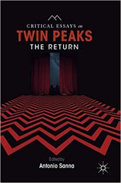 Critical Essays on Twin Peaks: The Return by Antonio Sanna (2019)