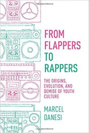 From Flappers to Rappers: The Origins, Evolution, and Demise of Youth Culture by Marcel Danesi (2018)