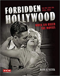 Forbidden Hollywood: The Pre-Code Era (1930-1934): When Sin Ruled the Movies by Mark A. Vieira (2019)
