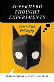 Superhero Thought Experiments: Comic Book Philosophy by C. Gavaler and N. Goldberg (2019)