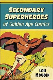 Secondary Superheroes of Golden Age Comics by Lou Mougin (2020)