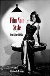 Film Noir Style: The Killer 1940s by Kimberly Truhler (2020)