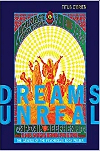 Dreams Unreal: The Genesis of the Psychedelic Rock Poster by Titus O’Brien et al. (2020)