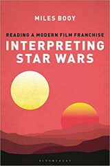 Interpreting Star Wars: Reading a Modern Film Franchise by Miles Booy (2021)