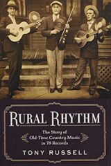 Rural Rhythm: The Story of Old-Time Country Music in 78 Records by Tony Russell (2021)